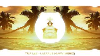 Trip Lee - Lazarus (Gawvi Remix)