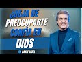No Te Preocupes Más Por Todo Confía En Dios Dante Gebel