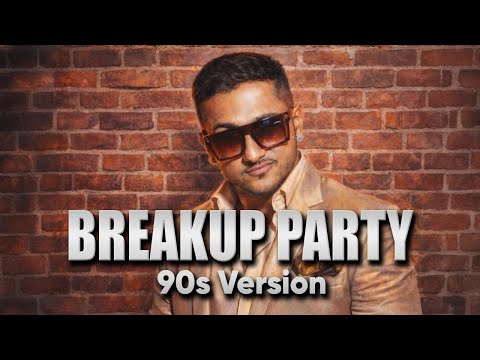 Breakup Party 90s Version | Yo Yo Honey Singh |  Upar Upar In The Air 90s Mix | @YoYoHoneySingh