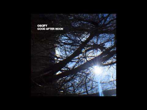 OSCIFY - Good After Noon [Full Album]