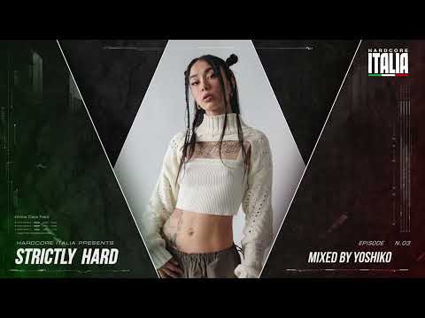 Hardcore Italia - Strictly Hard Episode 03 - Mixed By Yoshiko