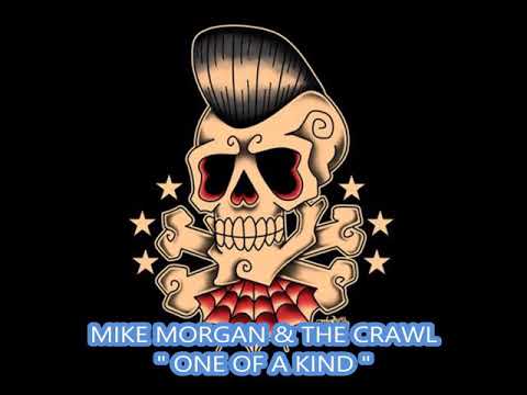 MIKE MORGAN & THE CRAWL * ONE OF A KIND *