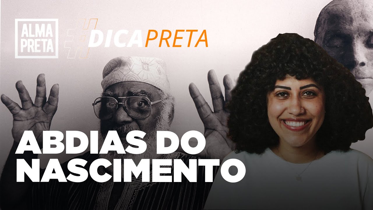 A trajetória de Abdias do Nascimento | Dica Preta