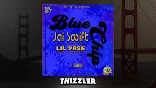 Jai Swift ft. Lil Yase - Blue Chip (Prod. Phresh Beats) [Thizzler.com Exclusive]
