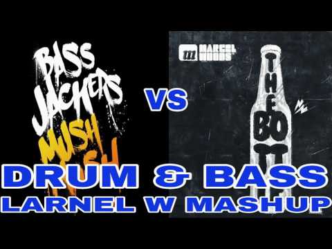 Bassjackers & Marcel Woods - Mush Mush The Bottle (LARNEL W DRUM & BASS MASHUP)