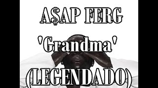 A$AP Ferg - Grandma [ÁUDIO] (LEGENDADO)