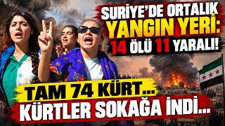 Suriye yine karışık: Korkutan bilanço... Kürtler sokağa indi... 74 Kür