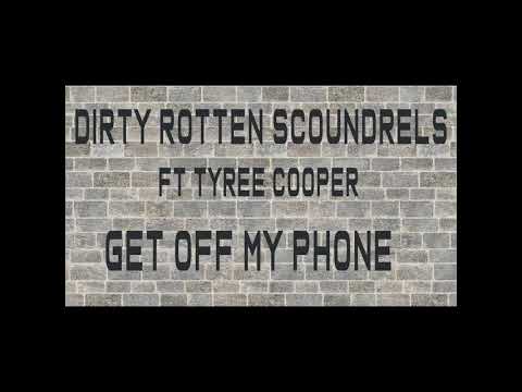 Dirty Rotten Scoundrels Ft Tyree Cooper - Get off My Phone