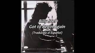 Billy Joel - Got to Begin Again Subtitulada al Español