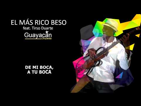 Guayacán Orquesta y Tirso Duarte (lyric) - El más rico beso