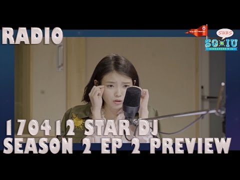 [Eng Sub][SG♥IU] 170412 Star DJ Radio Special - 아이유 IU’s Little Radio Season 2 Ep2 Preview