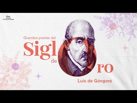 Grandes poetas del siglo de Oro: Luis de Góngora. Sesión 4