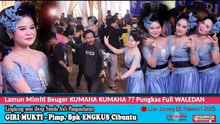 Download lagu Lamun Mimiti Beuger KUMAHA KUMAHA dipugkas Full WALEDAN I Seni ibing Ronggeng GIRI MUKTI live Jarong mp3
