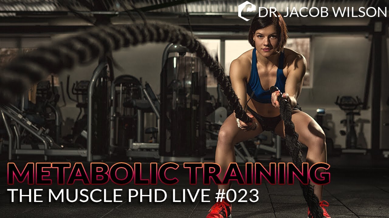 The Muscle PhD Academy Live #023: Metabolic Training