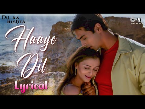 Haaye Dil Lyrical | Dil Ka Rishta | Aishwarya Rai & Arjun Rampal | Alka Yagnik & Kumar Sanu