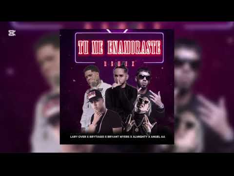 Brytiago - Tu Me Enamoraste (Full Remix) [feat. Lary Over, Bryant Myers, Almighty & Anuel AA]