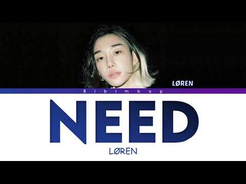 LØREN - NEED (ooo-eee) [Lyrics/Han/Rom/Eng]