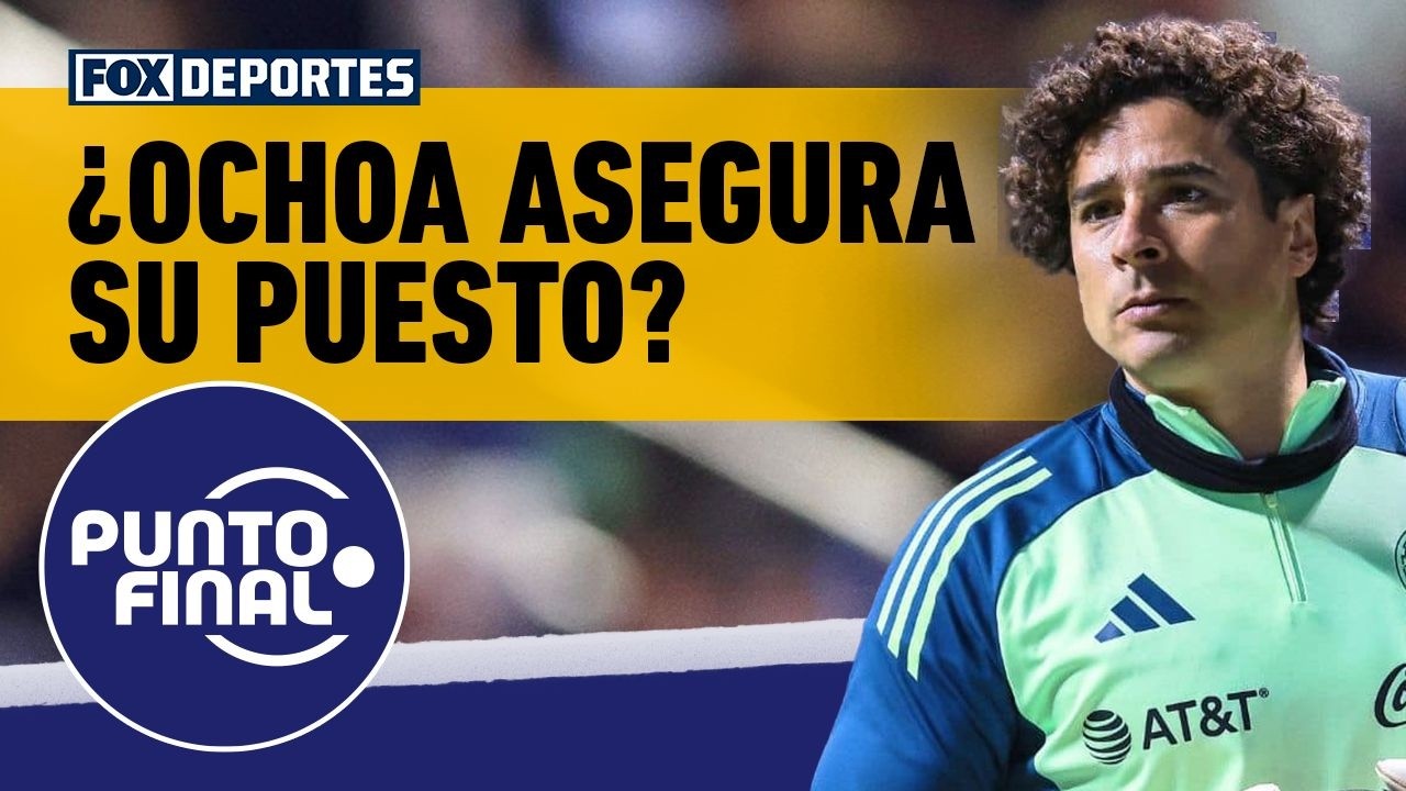 🇲🇽GUILLERMO OCHOA, ¿asegurado en MÉXICO para el MUNDIAL 2026 tras lesión de MALAGÓN? | Punto Final