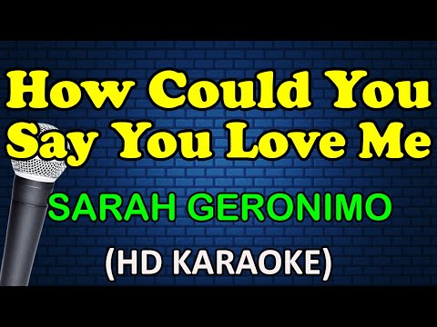 HOW COULD YOU SAY YOU LOVE ME - Sarah Geronimo (HD Karaoke)