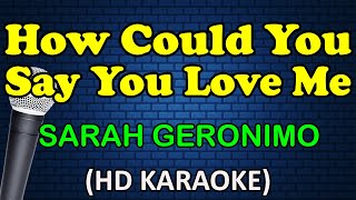 HOW COULD YOU SAY YOU LOVE ME - Sarah Geronimo (HD Karaoke)