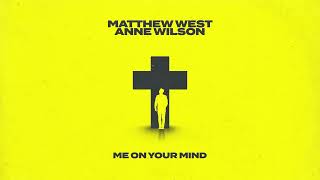 Matthew West - &quot;Me On Your Mind&quot; [feat. Anne Wilson] (Official Audio)