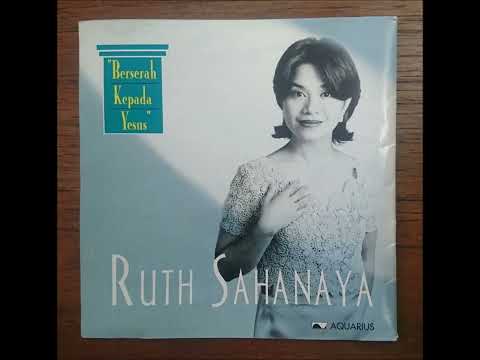 RUTH SAHANAYA - BERSERAH KEPADA YESUS