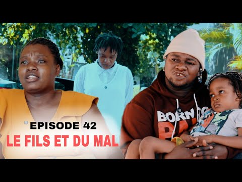 LE FILS ET DU MAL EPISODE 42 MINI SERIE 