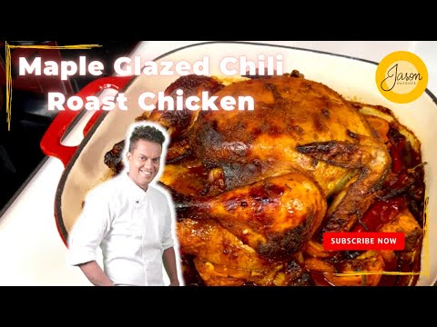 J A S O N’s Maple Glazed Chilli Roast Chicken | Gourmet Cooking Made Easy