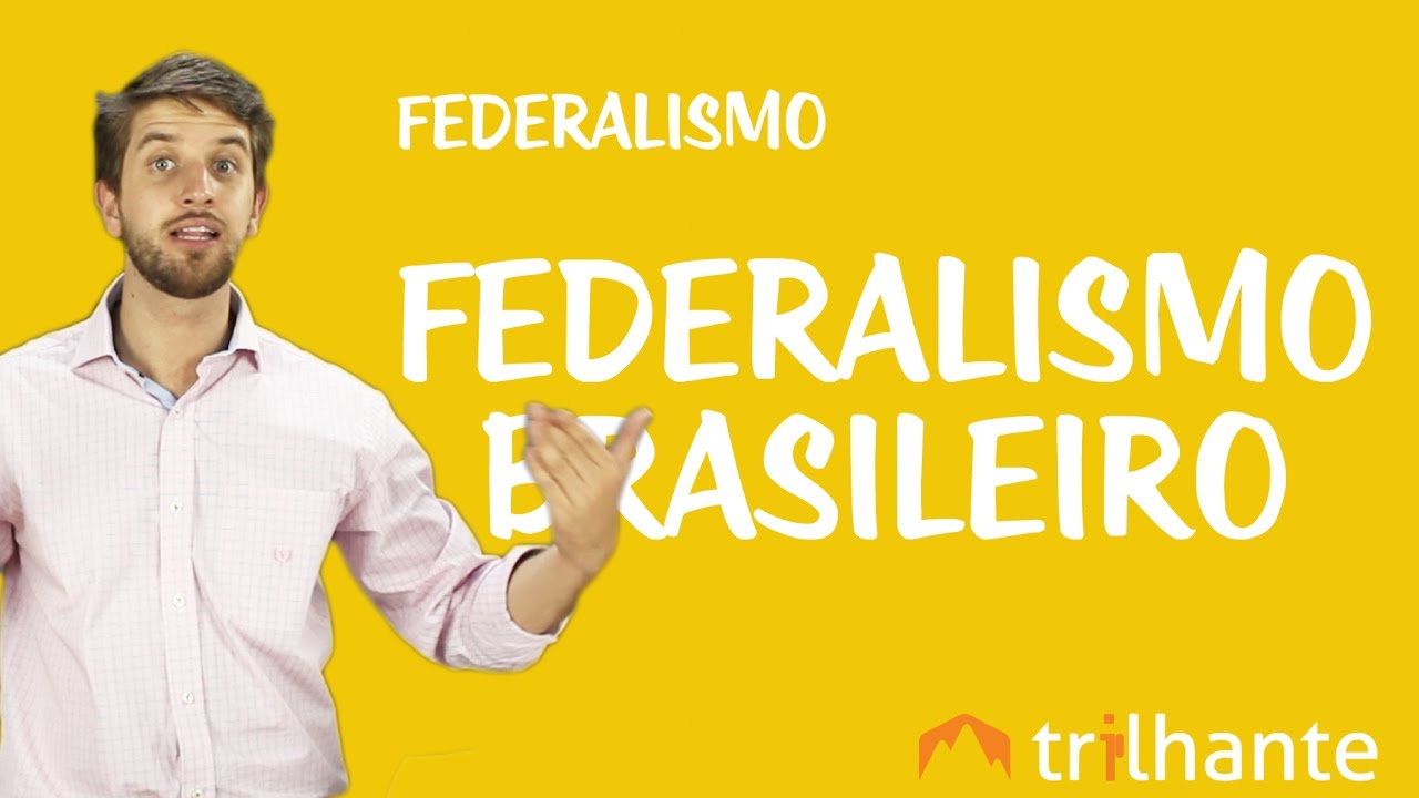 Federalismo - Federalismo Brasileiro