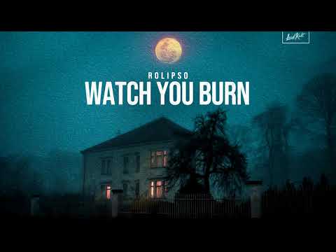 Rolipso - Watch You Burn