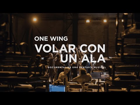 ONE WING - Volar Con Un Ala [Documental de una Fantasía Musical]