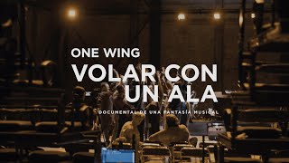 ONE WING - Volar Con Un Ala [Documental de una Fantasía Musical]