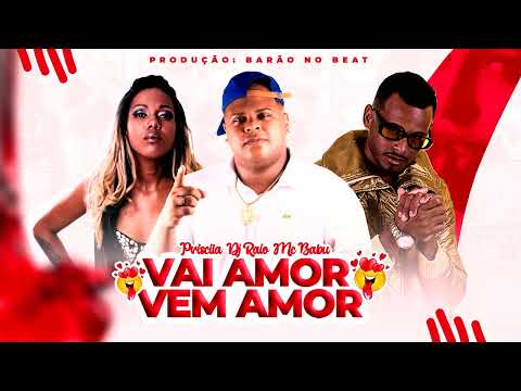 MC BABU DJ RAIO FEAT. PRISCILLA - VAI AMOR VEM AMOR BREGA FUNK 2022