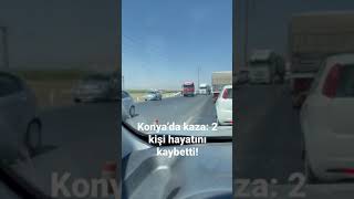 Konya’da kaza! 2 kişi hayatını kaybetti…