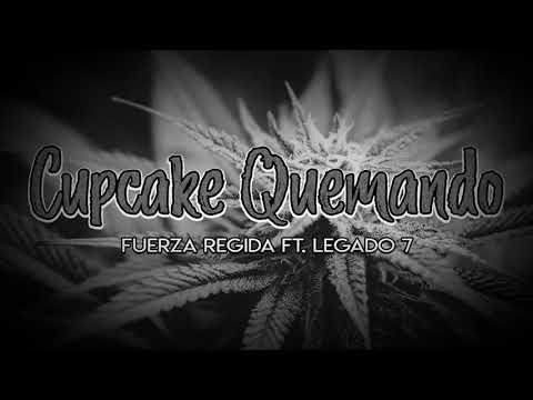 Cupcake Quemando - Fuerza Regida ft Legado 7 (Letra)