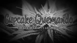 Cupcake Quemando - Fuerza Regida ft Legado 7 (Letra)
