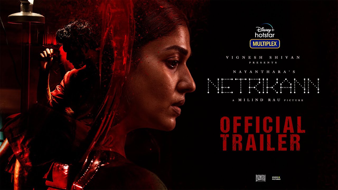 Nayanthara’s Netrikann trailer crosses 3 Million plus views and trends at No.1 YouTube