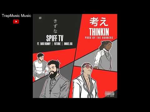 Spiff TV Ft. Bad Bunny  Anuel AA Y Future - Thinkin