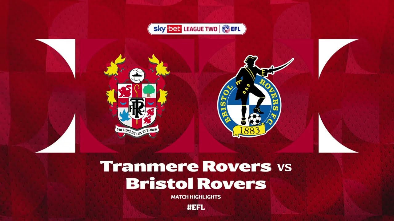 Tranmere Rovers vs Bristol Rovers Highlights