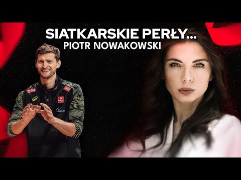"JESTEM W BARDZO DOBRYM MIEJSCU" | PIOTR NOWAKOWSKI | Siatkarskie Perły