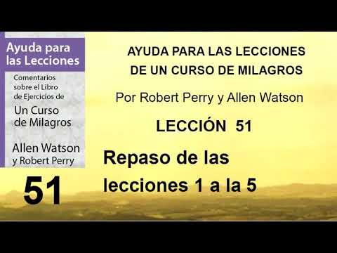 51. Help for Lesson 51 of A Course in Miracles | Authors Robert Perry and Allen Watson.