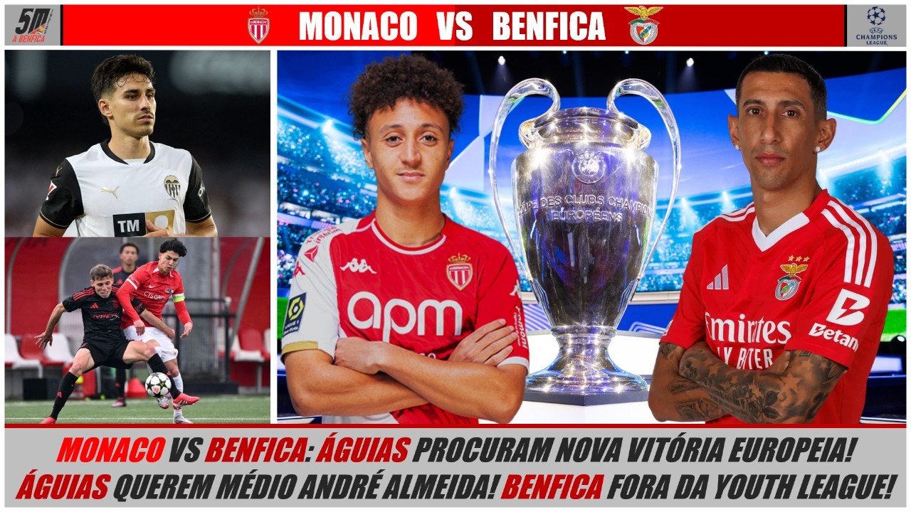 Liga dos Campeões 24-25 ● 🔴 MONACO vs BENFICA 🔴 (ANTEVISÃO)  Benfica atento ao médio André Almeida!