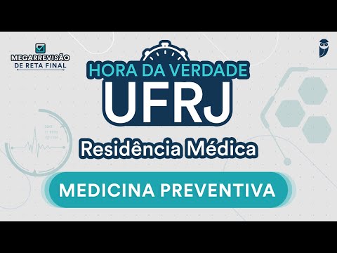 Hora da Verdade Medicina Preventiva UFRJ - Aula para Residência Médica