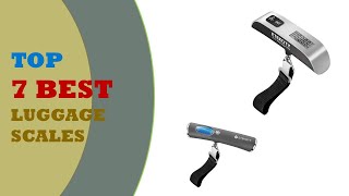 Top 7 Luggage Scales - Best Luggage Scales Reviews 2022