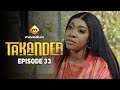 Série Takander Saison 1 Episode 33 VOSTFR