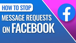 How To Stop Message Requests On Facebook