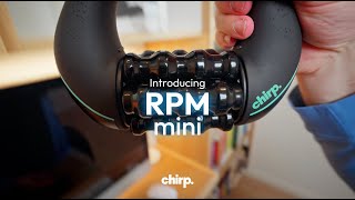 Chirp The Chirp RPM Mini!