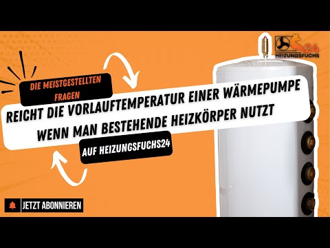 REICHT die Vorlauftemperatur der WÄRMEPUMPE für meine ALTEN Heizkörper?