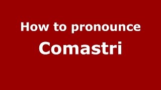 How to pronounce Comastri