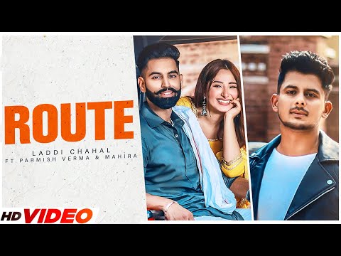 Route - Laddi Chahal ft Parmish Verma & Mahira | Gurlej Akhtar| Desi Crew | New Punjabi Songs 2023